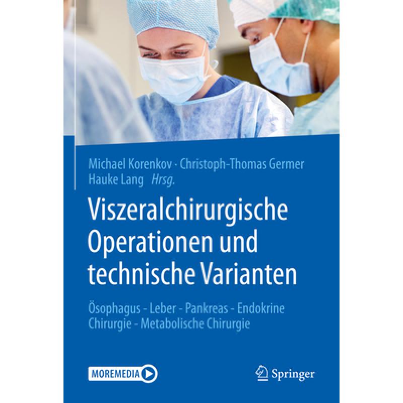 【4周达】Viszeralchirurgische Operationen Und Technische Varianten:Ösophagus- Leber- Pankreas- E...[9783662604748]-封面