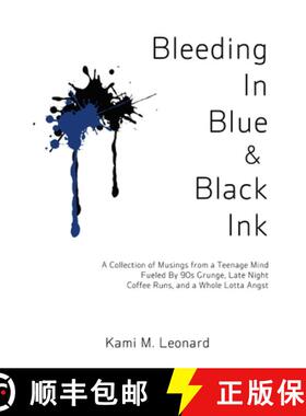 【3-4周达】Bleeding In Blue & Black Ink: A Collection of Musings from a Teenage Mind Fueled By 90s Gr... [9781300859130]