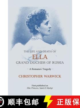 预订 The Life and Death of Ella Grand Duchess of Russia: A Romanov Tragedy [9781909771093]
