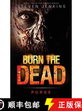 预订 Burn The Dead: Purge (Book Two In The Zombie Saga) [9780993283666]