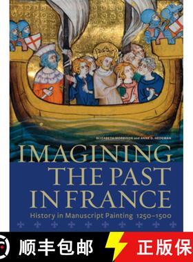 【3-4周达】Imagining the Past in France – History in Manuscript Painting, 1250–1500 [9781606060285]