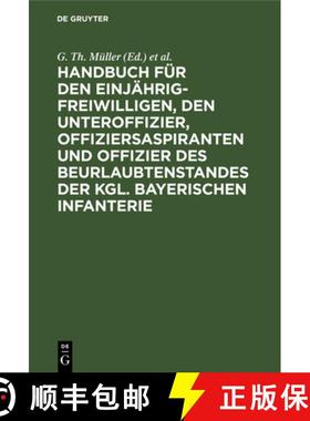 预订 Handbuch für den Einjährig-Freiwilligen, den Unteroffizier, Offiziersaspiranten und Offizier d... [9783486726473]