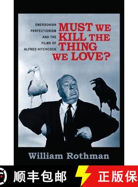 【3-4周达】Must We Kill the Thing We Love?: Emersonian Perfectionism and the Films of Alfred Hitchcock [9780231166027]