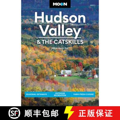 【3-4周达】Moon Hudson Valley & the Catskills (Sixth Edition): Seasonal Getaways, Outdoor Recreation,... [9781640496095]