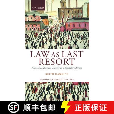 【3-4周达】Law as Last Resort: Prosecution Decision-Making in a Regulatory Agency [9780199243891]