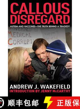 【3-4周达】Callous Disregard: Autism and Vaccines--The Truth Behind a Tragedy [9781616083236]