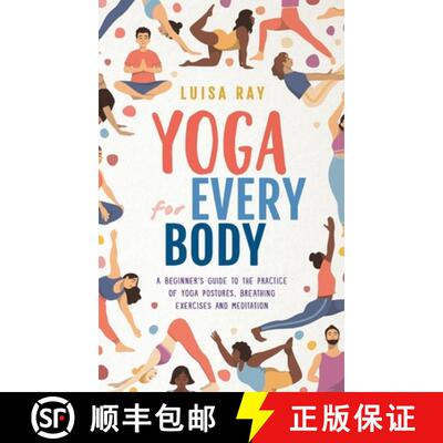 【3-4周达】Yoga for Every Body: A beginner's guide to the practice of yoga postures, breathing exerci... [9781739737030]
