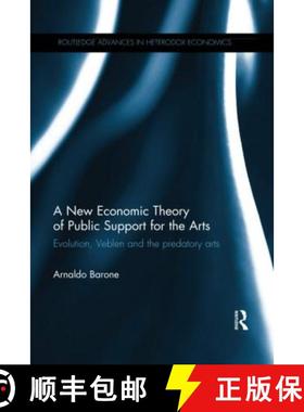【3-4周达】A New Economic Theory of Public Support for the Arts: Evolution, Veblen and the Predatory ... [9780367597405]