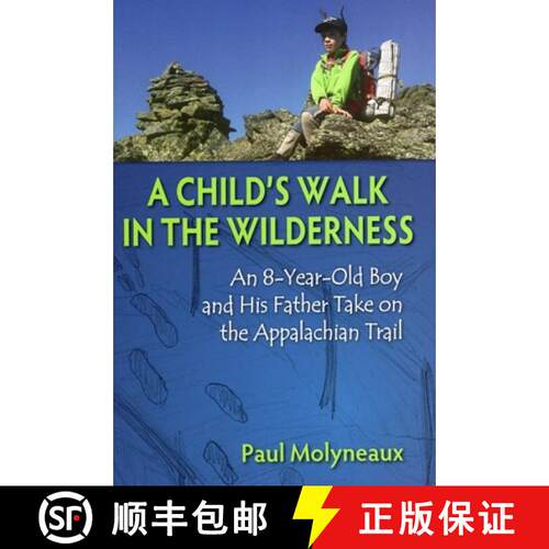 【3-4周达】精装 A Child's Walk in the Wilderness : An 8-Year-Old Boy and His Father Take on the Appal... [9780811711784]