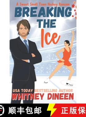 【3-4周达】Breaking the Ice: A Sweet Small Town Hockey Romcom: Part of: Love on Thin Ice (7 books) [9798991232807]