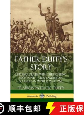 预订 Father Duffy's Story: Life and Death with the Fighting Sixty-Ninth - Irish American Soldiers in ... [9780359733620]