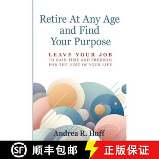 【3-4周达】Retire At Any Age and Find Your Purpose:  Leave Your Job To Gain Time And Freedom For The ... [9798991382502]