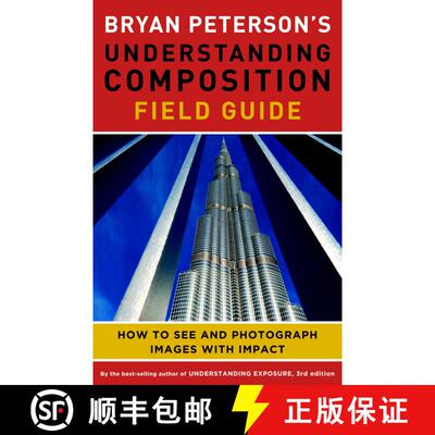 【3-4周达】Bryan Peterson's Understanding Composition Field G uide: How to See and Photograph Images ... [9780770433079]