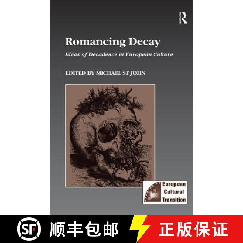 【3-4周达】Romancing Decay: Ideas of Decadence in European Culture [9781138268845]