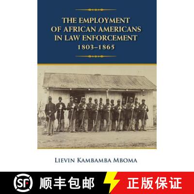 【3-4周达】精装 The Employment of African Americans in Law Enforcement, 1803-1865: none [9780998971636]