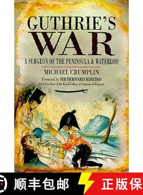 【3-4周达】Guthrie's War: a Surgeon of the Peninsula and Waterloo: A Surgeon of the Peninsula and Wat... [9781848842458]