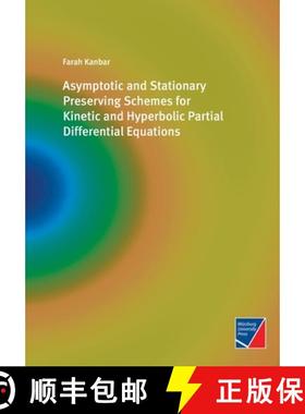 【3-4周达】Asymptotic and Stationary Preserving Schemes for Kinetic and Hyperbolic Partial Differenti... [9783958262102]