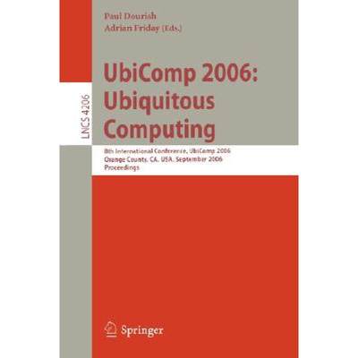 【4周达】UbiComp 2006: Ubiquitous Computing : 8th International Conference, UbiComp 2006, Orange Coun... [9783540396345]