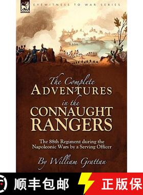 【3-4周达】The Complete Adventures in the Connaught Rangers: the 88th Regiment during the Napoleonic ... [9781846777264]