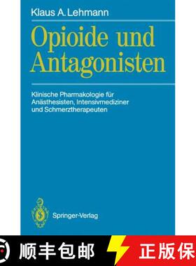 【3-4周达】Opioide und Antagonisten: Klinische Pharmakologie für Anästhesisten, Intensivmediziner u... [9783540527619]