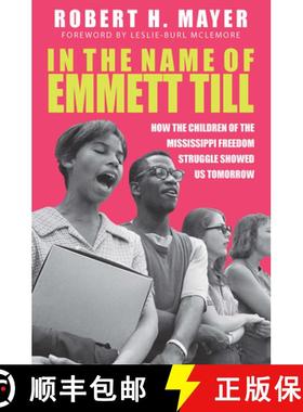 【3-4周达】In the Name of Emmett Till: How the Children of the Mississippi Freedom Struggle Tore Down... [9781588384379]