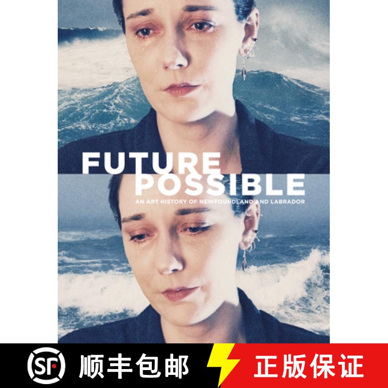 预订 Future Possible: An Art History of Newfoundland and Labrador [9781773102047]