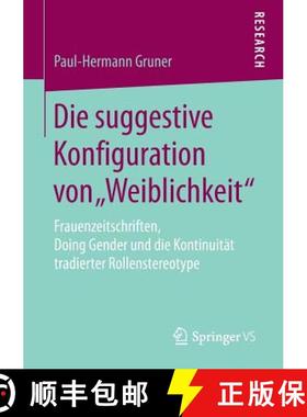 【3-4周达】Die suggestive Konfiguration von Weiblichkeit : Frauenzeitschriften, Doing Gender und di... [9783658193966]
