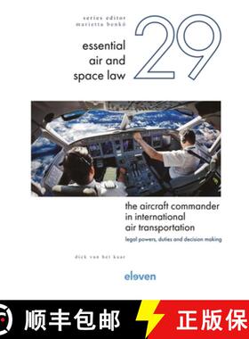 【3-4周达】The Aircraft Commander in International Air Transportation: Legal Powers, Duties and Decis... [9789047301790]
