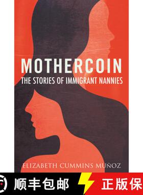 【3-4周达】Mothercoin: The Stories of Immigrant Nannies [9780807008171]