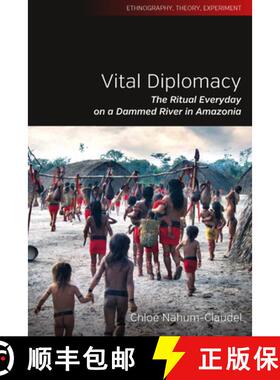 【3-4周达】Vital Diplomacy: The Ritual Everyday on a Dammed River in Amazonia [9781785334061]