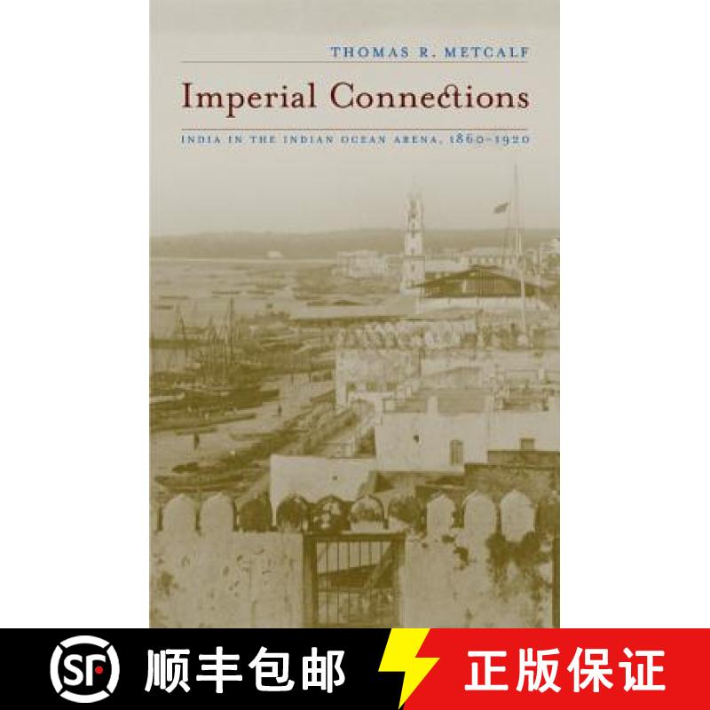 【3-4周达】Imperial Connections: India in the Indian Ocean Arena, 1860-1920 Volume 4 [9780520258051]