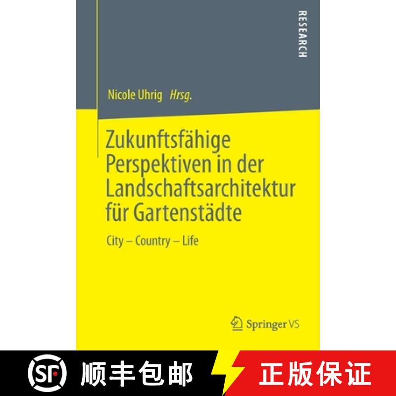 【3-4周达】Zukunftsfähige Planungsstrategien in Der Landschaftsarchitektur Für Gartenstädte: Forme... [9783658289409]