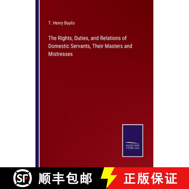 【2-3周达】The Rights, Duties, and Relations of Domestic Servants, Their Masters and Mistresses [9783375158422]