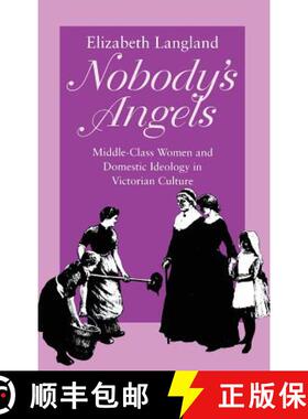 【3-4周达】Nobody's Angels: Middle-Class Women and Domestic Ideology in Victorian Culture [9780801430459]
