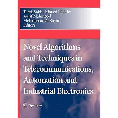 【4周达】Novel Algorithms and Techniques in Telecommunications, Automation and Industrial Electronics [9781402087363]