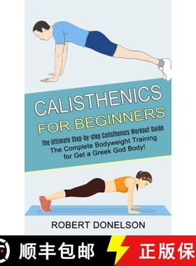 预订 Calisthenics for Beginners: The Complete Bodyweight Training for Get a Greek God Body! (The Ulti... [9781990268472]