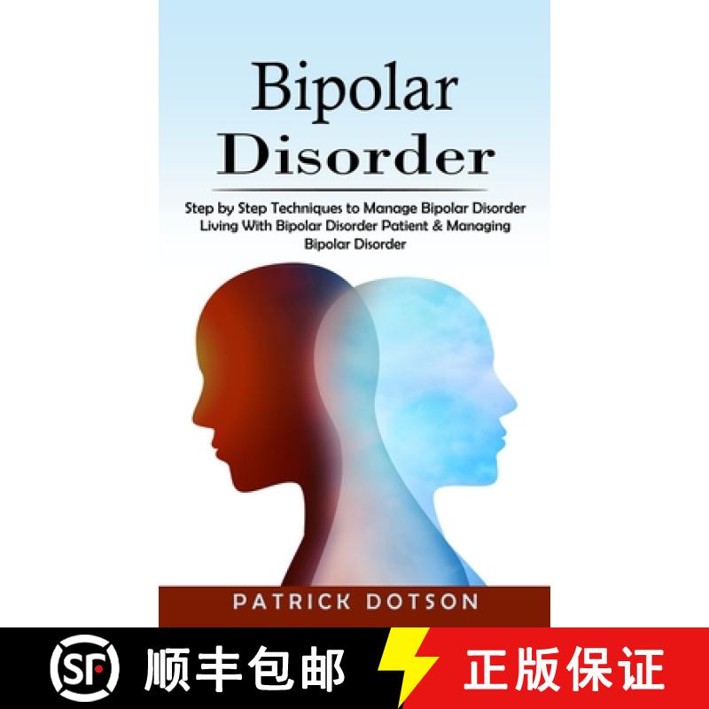 【3-4周达】Bipolar Disorder: Step by Step Techniques to Manage Bipolar Disorder (Living With Bipolar ... [9781775267249]