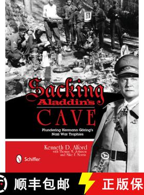 【3-4周达】Sacking Aladdin's Cave: Plundering Goering's Nazi War Trophies: Plundering Goering's Nazi ... [9780764343964]