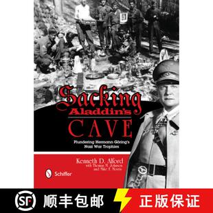 【3-4周达】Sacking Aladdin's Cave: Plundering Goering's Nazi War Trophies: Plundering Goering's Nazi ... [9780764343964]