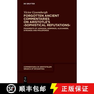 【4周达】Forgotten Ancient Commentaries on Aristotle's ＞Sophistical Refutations: Fragments of Aspasi... [9783111332666]