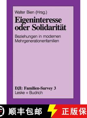 【3-4周达】Eigeninteresse oder Solidarität : Beziehungen in modernen Mehrgenerationenfamilien [9783322994523]