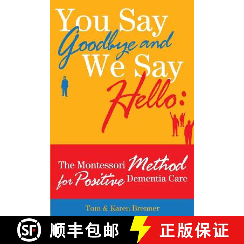 【3-4周达】You Say Goodbye and We Say Hello: The Montessori Method for Positive Dementia Care [9780615762456]