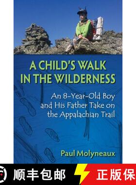 【3-4周达】A Child's Walk in the Wilderness : An 8-Year-Old Boy and His Father Take on the Appalachia... [9780811738927]