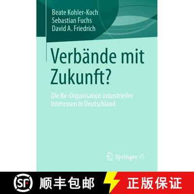 【3-4周达】Verbände mit Zukunft? : Die Re-Organisation industrieller Interessen in Deutschland (1. A... [9783658342302]