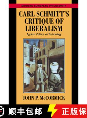 【3-4周达】Carl Schmitt's Critique of Liberalism: Against Politics as Technology - Carl Schmitt's Cri... [9780521664578]