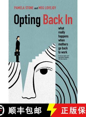 【3-4周达】Opting Back In – What Really Happens When Mothers Go Back to Work (First Edition) [9780520290808]