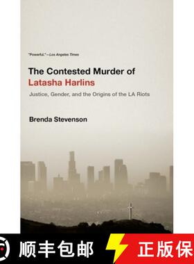 【3-4周达】The Contested Murder of Latasha Harlins: Justice, Gender, and the Origins of the LA Riots [9780190231019]