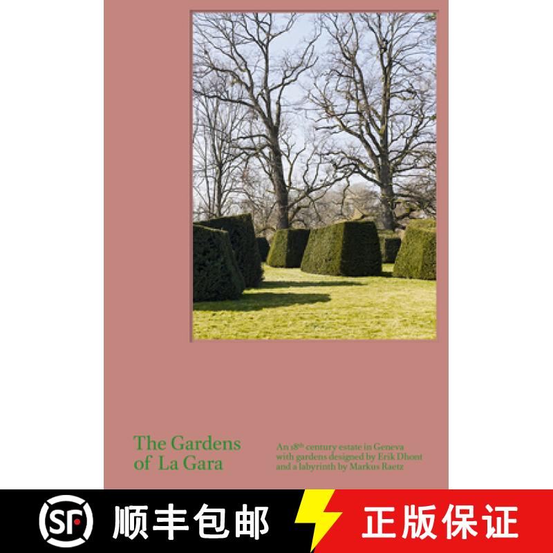 【3-4周达】The Gardens of La Gara: An 18th-Century Estate in Geneva with Gardens Designed by Erik Dho... [9783858818027]