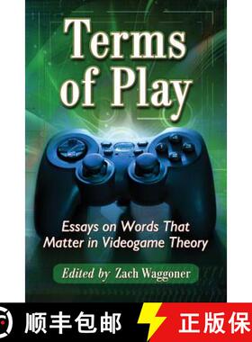 【3-4周达】Terms of Play : Essays on Words That Matter in Videogame Theory [9780786469703]