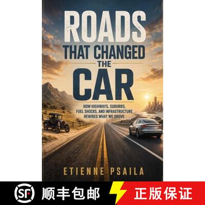 【3-4周达】Roads That Changed the Car : How Highways, Suburbs, Fuel Shocks, and Infrastructure Rewire... [9798901944691]